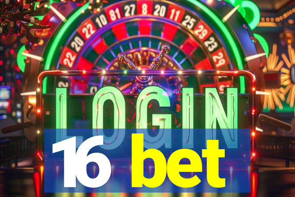 16 bet